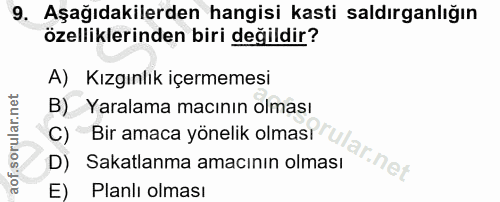 9. soru: Aşağıdakilerden hangisi kasti saldırganlığın özelliklerinden biri değildir? A) Kızgınlık içermemesi B) Yaralama macın…