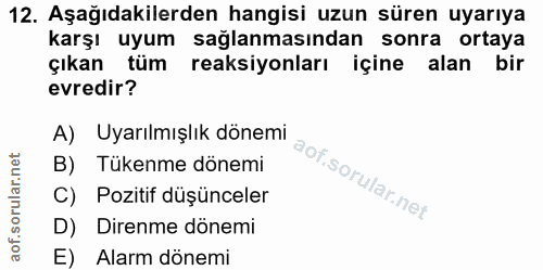 12. soru: Aşağıdakilerden hangisi uzun süren uyarıya karşı uyum sağlanmasından sonra ortaya çıkan tüm reaksiyonları içine alan…