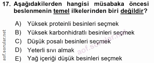 17. soru: Aşağıdakilerden hangisi müsabaka öncesi beslenmenin temel ilkelerinden biri değildir? A) Yüksek proteinli besinleri s…