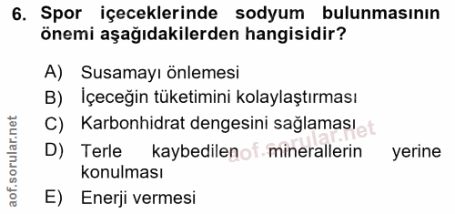 6. soru: Spor içeceklerinde sodyum bulunmasının önemi aşağıdakilerden hangisidir? A) Susamayı önlemesi B) Içeceğin tüketimini…