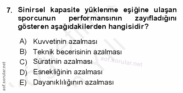 7. soru: Sinirsel kapasite yüklenme eşigine ulaşan sporcunun performansının zayıfladığını gösteren aşağıdakilerden hangisidir?…