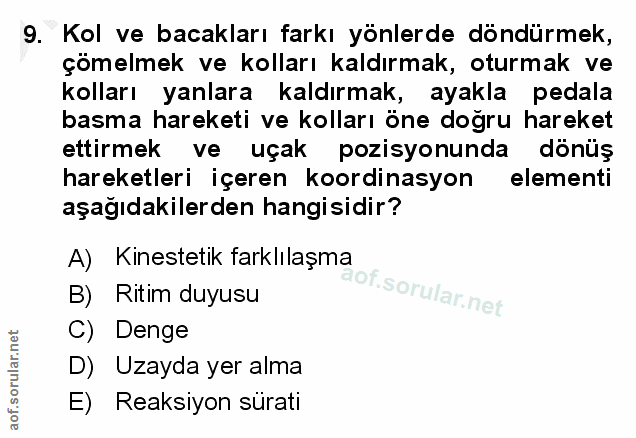 9. soru: Kol ve bacakları farkı yönlerde döndürmek, çömelmek ve kolları kaldırmak, oturmak ve kolları yanlara kaldırmak, ayakl…