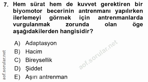 7. soru: Hem sürat hem de kuvvet gerektiren bir biyomotor becerinin antrenmanı yapılırken ilerlemeyi görmek için antrenmanlard…