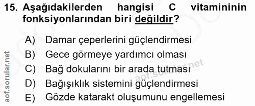 15. soru: Aşağıdakilerden hangisi C vitamininin fonksiyonlarından biri değildir? A) Damar çeperlerini güçlendirmesi B) Gece gör…