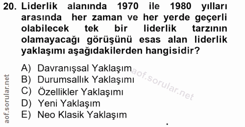 20. soru: Liderlik alanında 1970 ile 1980 yılları arasında her zaman ve her yerde geçerli olabilecek tek bir liderlik tarzının…