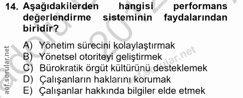 14. soru: Aşağıdakilerden hangisi performans değerlendirme sisteminin faydalarından biridir? A) Yönetim sürecini kolaylaştırmak…