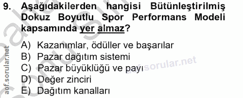 9. soru: Aşağıdakilerden hangisi Bütünleştirilmiş Dokuz Boyutlu Spor Performans Modeli kapsamında yer almaz? A) Kazanımlar, öd…
