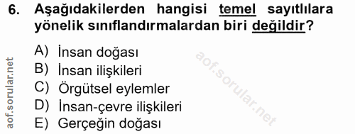 6. soru: Aşağıdakilerden hangisi temel sayılılara yönelik sınıflandırmalardan biri değildir? A) İnsan doğası B) Insan ilişkile…