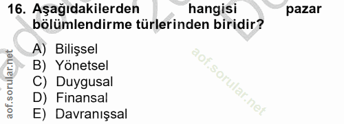 16. soru: Aşağıdakilerden hangisi pazar bölümlendirme türlerinden biridir? A) Bilişsel B) Yönetsel C) Duygusal D) Finansal E) D…