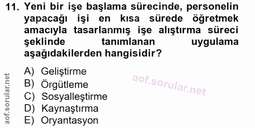 11. soru: Yeni bir işe başlama sürecinde, personelin yapacağı işi en kısa sürede ogretmek amacıyla tasarlanmış işe alıştırma sü…