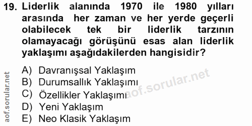 19. soru: Liderlik alanında 1970 ile 1980 yılları arasında her zaman ve her yerde geçerli olabilecek tek bir liderlik l tarzinı…