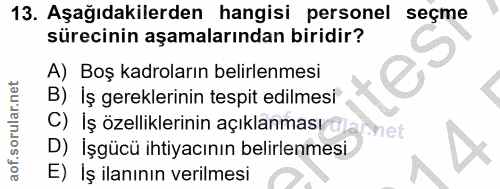 13. soru: Aşağıdakilerden hangisi personel seçme sürecinin aşamalarından biridir? A) Boş kadroların belirlenmesi B) Iş gerekler…