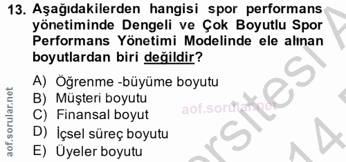 13. soru: Aşağıdakilerden hangisi spor performans yönetiminde Dengeli ve Çok Boyutlu Spor Performans Yönetimi Modelinde ele ali…