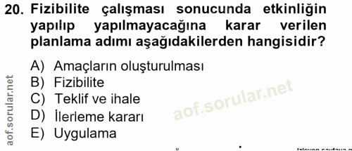 20. soru: Fizibilite çalışması sonucunda etkinliğin yapılıp yapılmayacağına karar verilen planlama adımı aşağıdakilerden hangis…