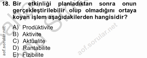 18. soru: Bir etkinliği planladıktan sonra onun gerçekleştirilebilir olup olmadığını ortaya koyan işlem aşağıdakilerden hangisi…