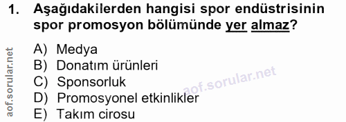 1. soru: Aşağıdakilerden hangisi spor endüstrisinin spor promosyon bölümünde yer almaz? A) Medya B) Donatım ürünleri C) Sponso…