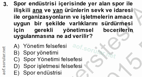 3. soru: Spor endüstrisi içerisinde yer alan spor ile ilişkili ana ve yan ürünlerin sevk ve idaresi ile organizasyonların ve i…