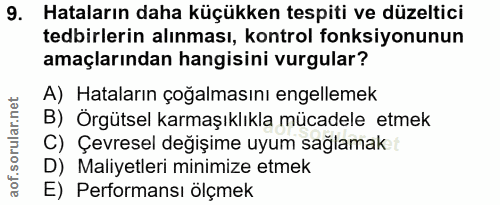 9. soru: Hataların daha küçükken tespiti ve düzeltici tedbirlerin alınması, kontrol fonksiyonunun amaçlarından hangisini vurgu…