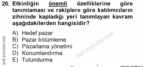 20. soru: Etkinliğin önemli özelliklerine göre tanımlaması ve rakiplere göre katılımcıların zihninde kapladığı yeri tanımlayan…