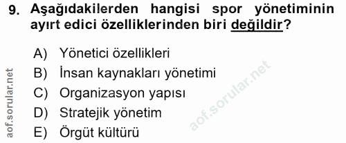 9. soru: Aşağıdakilerden hangisi spor yönetiminin ayırt edici özelliklerinden biri değildir? A) Yönetici özellikleri B) Insan…