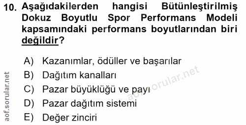 10. soru: Aşağıdakilerden hangisi Bütünleştirilmiş Dokuz Boyutlu Spor Performans Modeli kapsamındaki performans boyutlarından b…