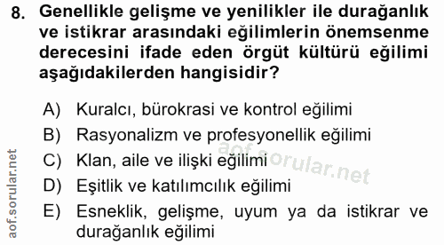 8. soru: Genellikle gelişme ve yenilikler ile durağanlık ve istikrar arasındaki eğilimlerin önemsenme derecesini ifade eden ör…