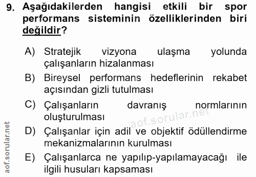 9. soru: Aşağıdakilerden hangisi etkili bir spor performans sisteminin özelliklerinden biri değildir? A) Stratejik vizyona ula…