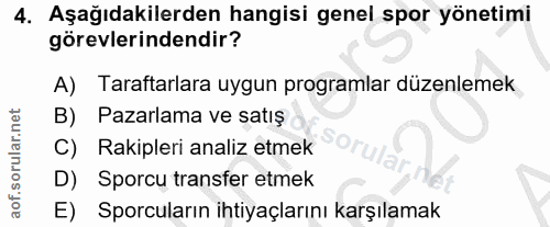 4. soru: Aşağıdakilerden hangisi genel spor yönetimi görevlerindendir? A) Taraftarlara uygun programlar düzenlemek B) Pazarlam…