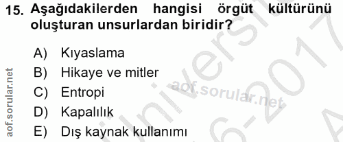 15. soru: Aşağıdakilerden hangisi örgüt kültürünü oluşturan unsurlardan biridir? A) Kıyaslama B) Hikaye ve mitler C) Entropi D)…