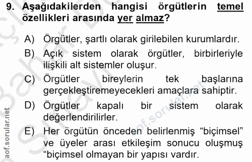 9. soru: Aşağıdakilerden hangisi örgütlerin temel özellikleri arasında yer almaz? A) Örgütler, şartlı olarak girilebilen kurum…