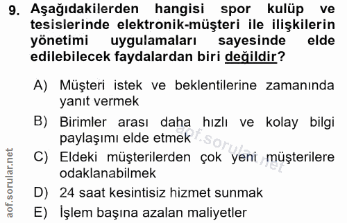 9. soru: Aşağıdakilerden hangisi spor kulüp ve tesislerinde elektronik-müşteri ile ilişkilerin yönetimi uygulamaları sayesinde…