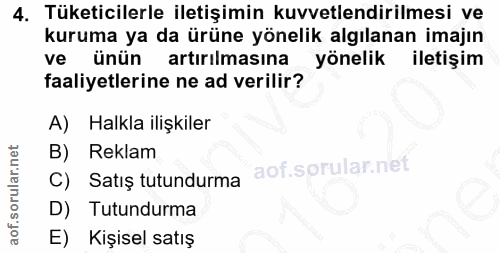 4. soru: Tüketicilerle iletişimin kuvvetlendirilmesi ve kuruma ya da ürüne yönelik algılanan imajın ve ünün artırılmasına yöne…