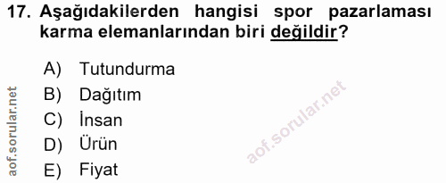 17. soru: Aşağıdakilerden hangisi spor pazarlaması karma elemanlarından biri değildir? A) Tutundurma B) Dağıtım C) Insan D) Ürü…
