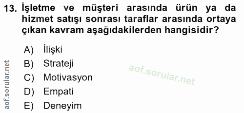 13. soru: İşletme ve müşteri arasında ürün ya da hizmet satışı sonrası taraflar arasında ortaya çıkan kavram aşağıdakilerden ha…
