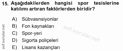 15. soru: Aşağıdakilerden hangisi spor tesislerine katılımı artıran faktörlerden biridir? A) Sübvansiyonlar B) Fon kaynakları C…