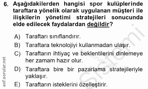 6. soru: Aşağıdakilerden hangisi spor kulüplerinde taraftara yönelik olarak uygulanan müşteri ile ilişkilerin yönetimi stratej…