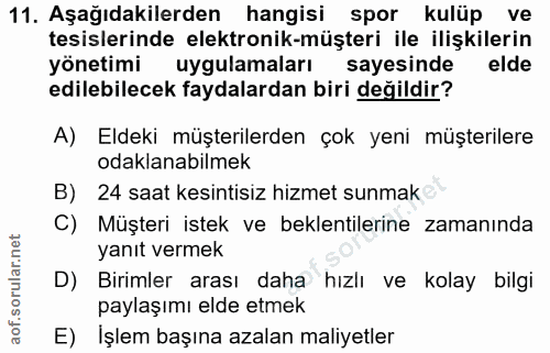 11. soru: Aşağıdakilerden hangisi spor kulüp ve tesislerinde elektronik-müşteri ile ilişkilerin yönetimi uygulamaları sayesinde…