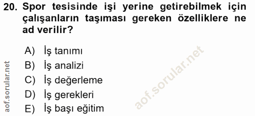20. soru: Spor tesisinde işi yerine getirebilmek için çalışanların taşıması gereken özelliklere ne ad verilir? A) İş tanımı B)…