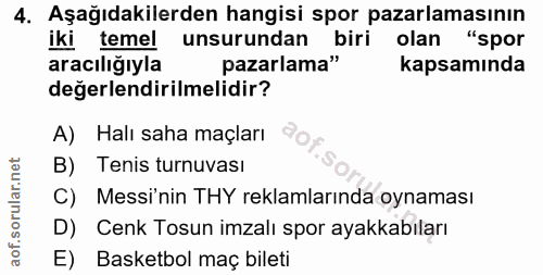 4. soru: Aşağıdakilerden hangisi spor pazarlamasının iki temel unsurundan biri olan "spor aracılığıyla pazarlama" kapsamında d…