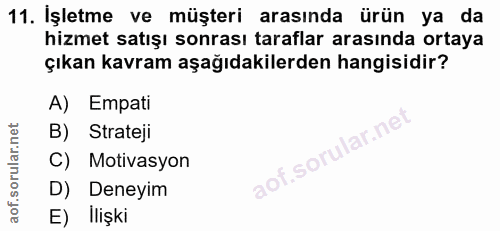 11. soru: İşletme ve müşteri arasında ürün ya da hizmet satışı sonrası taraflar arasında ortaya çıkan kavram aşağıdakilerden ha…