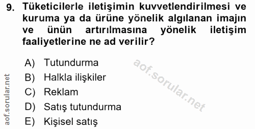 9. soru: Tüketicilerle iletişimin kuvvetlendirilmesi ve kuruma ya da ürüne yönelik algılanan imajın ve ünün artırılmasına yöne…