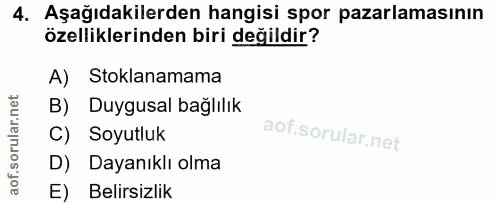 4. soru: Aşağıdakilerden hangisi spor pazarlamasının özelliklerinden biri değildir? A) Stoklanamama B) Duygusal bağlılık C) So…
