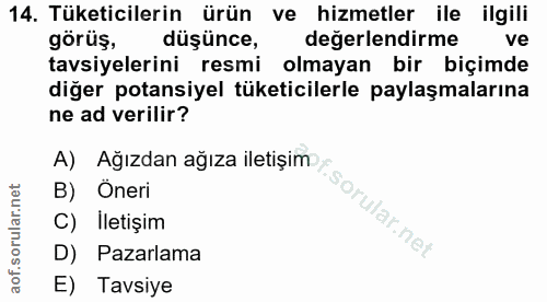 14. soru: Tüketicilerin ürün ve hizmetler ile ilgili görüş, düşünce, değerlendirme ve tavsiyelerini resmi olmayan bir biçimde d…