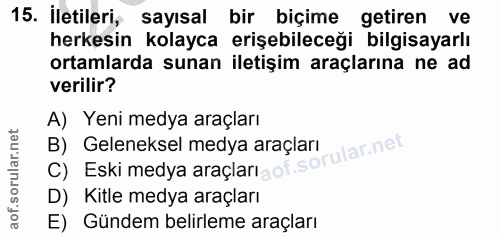 15. soru: İletileri, sayısal bir biçime getiren ve herkesin kolayca erişebileceği bilgisayarlı ortamlarda sunan iletişim araçla…