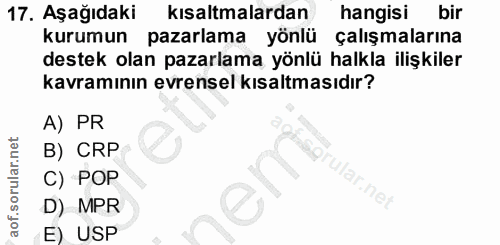 17. soru: Aşağıdaki kısaltmalardan hangisi bir kurumun pazarlama yönlü çalışmalarına destek olan pazarlama yönlü halkla ilişkil…