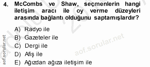 4. soru: McCombs ve Shaw, seçmenlerin hangi iletişim aracı ile oy verme düzeyleri arasında bağlantı olduğunu saptamışlardır? A…