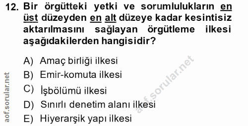 12. soru: Bir örgütteki yetki ve sorumlulukların en üst düzeyden en alt düzeye kadar kesintisiz aktarılmasını sağlayan örgütlem…