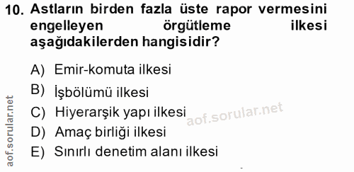10. soru: Astların birden fazla üste rapor vermesini engelleyen örgütleme ilkesi aşağıdakilerden hangisidir? A) Emir-komuta ilk…