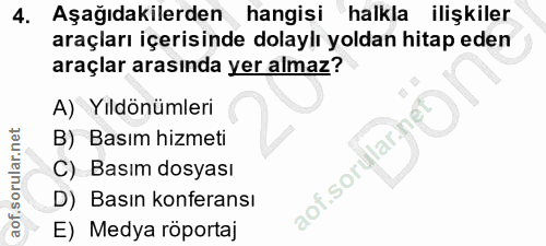 4. soru: Aşağıdakilerden hangisi halkla ilişkiler araçları içerisinde dolaylı yoldan hitap eden araçlar arasında yer almaz? A)…
