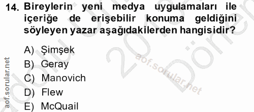 14. soru: Bireylerin yeni medya uygulamaları ile içeriğe de erişebilir konuma geldiğini söyleyen yazar aşağıdakilerden hangisid…